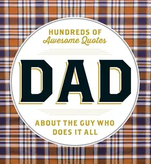 «Dad: Hundreds of Awesome Quotes about the Guy Who Does It All» by Adams Media
