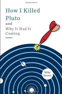 How I Killed Pluto and Why It Had It Coming (repost)