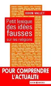 Odon Vallet, "Petit lexique des idées fausses sur les religions"