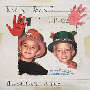 Jack and Jack - A Good Friend Is Nice (2019) [Official Digital Download]