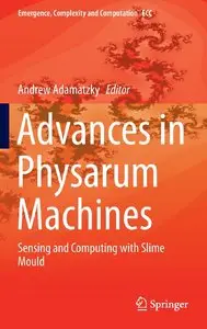 Advances in Physarum Machines: Sensing and Computing with Slime Mould