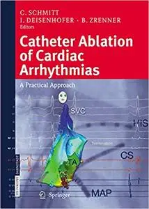 Catheter Ablation of Cardiac Arrhythmias: A Practical Approach (Repost)