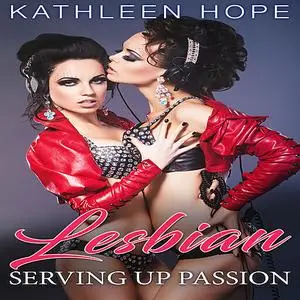 «Lesbian: Serving Up Passion» by Kathleen Hope