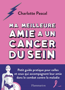 Ma meilleure amie a un cancer du sein - Charlotte Pascal