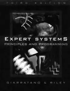 "Expert Systems: Principles and Programming" by Joseph C. Giarratano, Gary D. Riley