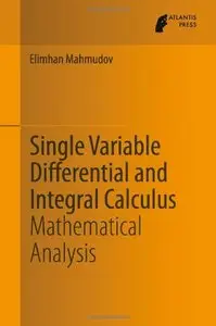Single Variable Differential and Integral Calculus: Mathematical Analysis (repost)
