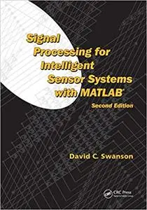 Signal Processing for Intelligent Sensor Systems with MATLAB® (Repost)