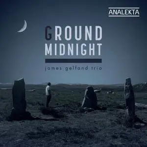 James Gelfand Trio - Ground Midnight (2018)