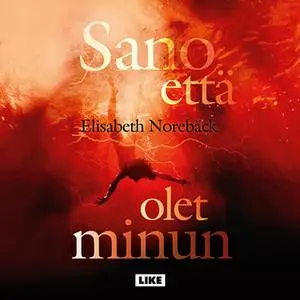 «Sano että olet minun» by Elisabeth Norebäck