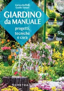 Enrica Boffelli, Guido Sirtori - Giardino da manuale: Progetti, tecniche e cura