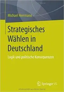 Strategisches Wählen in Deutschland: Logik und politische Konsequenzen