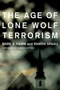 The Age of Lone Wolf Terrorism (Studies in Transgression)