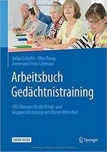 Arbeitsbuch Gedächtnistraining: 100 Übungen für die Einzel- und Gruppenaktivierung von älteren Menschen