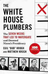 The White House Plumbers: The Seven Weeks That Led to Watergate and Doomed Nixon's Presidency, Media tie-in Edition