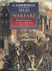 The Cambridge Illustrated Atlas of Warfare: Renaissance to Revolution, 1492-1792