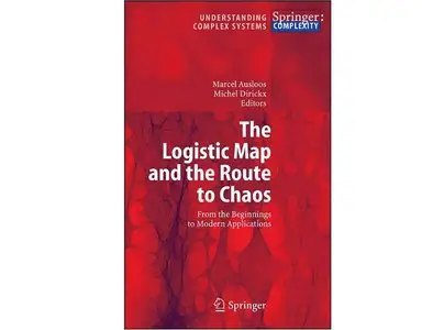 The Logistic Map and the Route to Chaos: From the Beginnings to Modern Applications