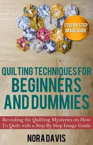 Quilting Techniques for Beginners and Dummies