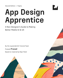 App Design Apprentice : A Non-Designer's Guide to Making Better Mobile UI & UX, 2nd Edition