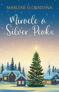 Marlène Eloradana, "Miracle à Silver Peaks: Une romance de Noël"