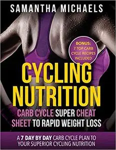 Cycling Nutrition: Carb Cycle Super Cheat Sheet to Rapid Weight Loss