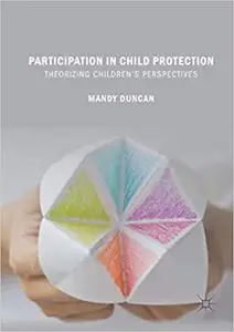 Participation in Child Protection: Theorizing Children’s Perspectives