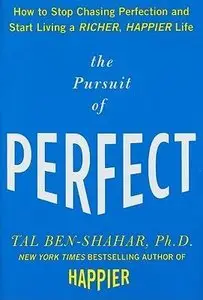 The Pursuit of Perfect: How to Stop Chasing Perfection and Start Living a Richer, Happier Life (repost)