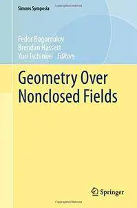 Geometry Over Nonclosed Fields (Simons Symposia) [Repost]
