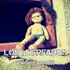 «Los huérfanos» by Jorge Carrión