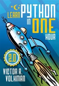 Learn Python in One Hour: Programming by Example, 2nd Edition
