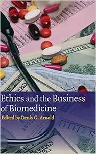 Ethics and the Business of Biomedicine