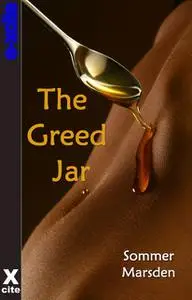 «The Greed Jar» by Sommer Marsden