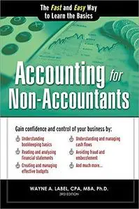 Accounting for Non-Accountants, 3E: The Fast and Easy Way to Learn the Basics (Repost)