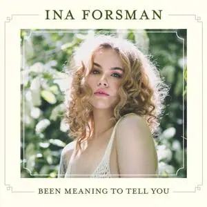 Ina Forsman - Been Meaning to Tell You (2019) [Official Digital Download]