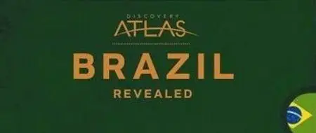 Discovery Atlas: Brazil Revealed / Атлас Дискавери: Бразилия (2006) [ReUp]