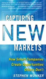 Capturing New Markets: How Smart Companies Create Opportunities Others Don't [Repost]