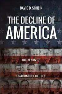 The Decline of America: 100 Years of Leadership Failures