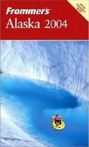 Frommer's Alaska 2004 by Charles P. Wohlforth