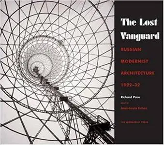 Lost Vanguard: Russian Modernist Architecture 1922-1932