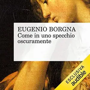 «Come in uno specchio oscuramente» by Eugenio Borgna