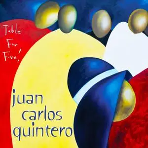 Juan Carlos Quintero - Table For Five! (2021)