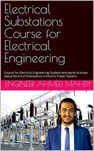 Fundamentals of Electrical Substations for Electrical Power Engineering