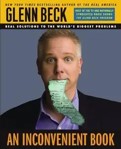 «An Inconvenient Book: Real Solutions to the World's Biggest Problems» by Glenn Beck