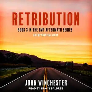 «Retribution: An EMP Survival Story» by John Winchester