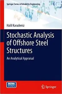 Stochastic Analysis of Offshore Steel Structures: An Analytical Appraisal
