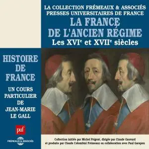 Jean-Marie Le Gall, "Histoire de France : La France de l'ancien régime, Les XVIe et XVIIe siècles"
