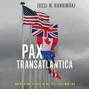 Pax Transatlantica: America and Europe in the post-Cold War Era 1st Edition [Audiobook]