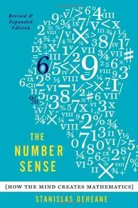 The Number Sense: How the Mind Creates Mathematics, Revised and Updated Edition 