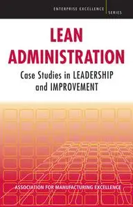 Lean Administration: Case Studies in Leadership and Improvement