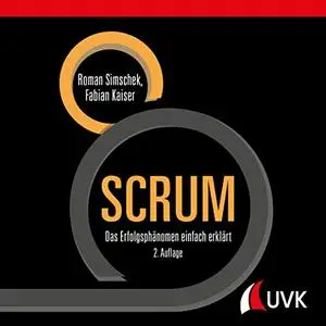 SCRUM: Das Erfolgsphänomen einfach erklärt, 2. Auflage