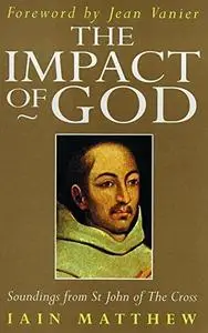 The Impact of God: Soundings from St John of the Cross